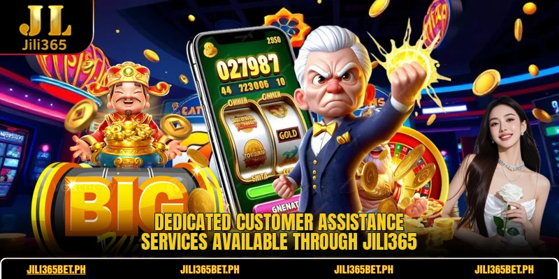Dedicated customer assistance services available through JILI365