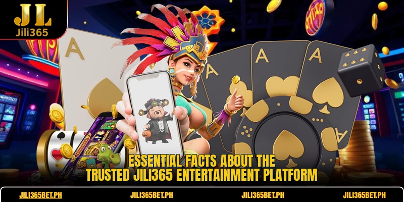 Essential facts about the trusted JILI365 entertainment platform